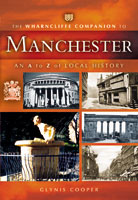 The Wharncliffe Companion to Manchester (Paperback) An A to Z of Local History