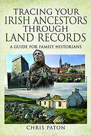 Tracing Your Irish Ancestors Through Land Records: