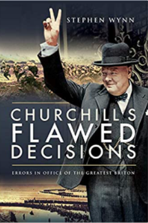 Churchill's Flawed Decisions: Errors in Office of The Greatest Briton