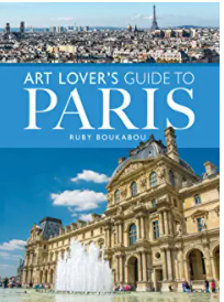 The Art Lovers Guide to Paris