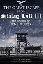 The Great Escape from Stalag Luft III (Hardback) The Memoir of Jens Müller By Jens Müller, Foreword by Jon Muller, Introduction by Asgeir Ueland