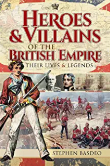 Heroes & Villains of the British Empire