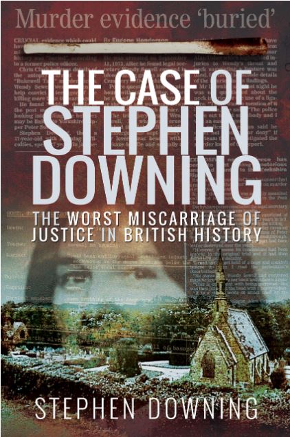 The Case of Stephen Downing: The Worst Miscarriage of Justice in British History