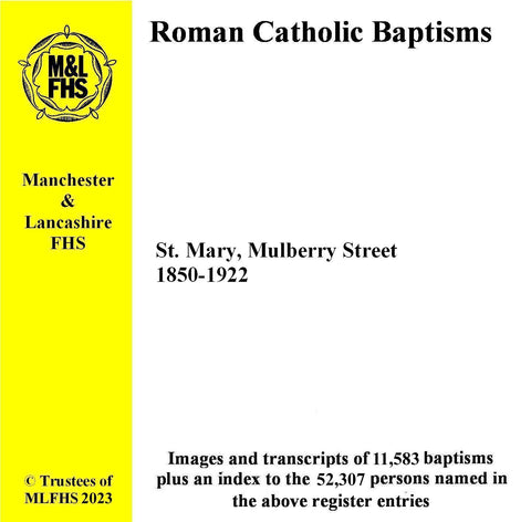 Manchester, St. Mary RC Church, Mulberry Street Baptisms 1850-1922 (Download)