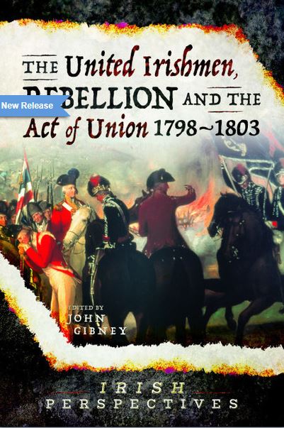 The United Irish Rebellion & the Act of Union 1798-1803
